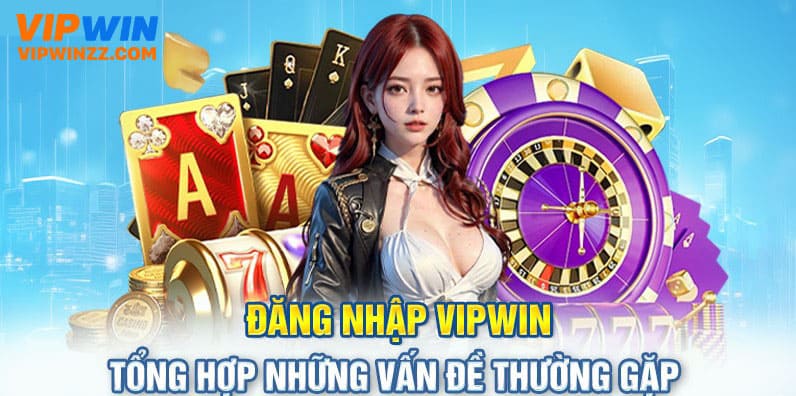 Khắc phục vấn đề khi đăng nhập Vipwin