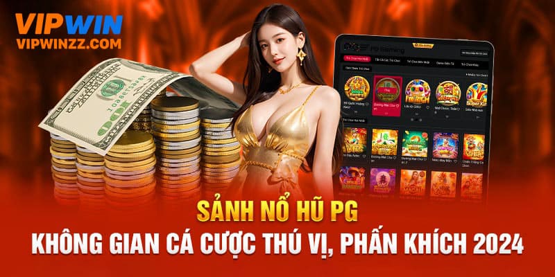 tổng quan nổ hũ PG