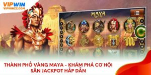 Nổ hũ thành phố vàng maya