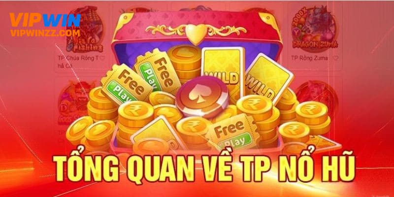 Tìm hiểu nổ hũ TP
