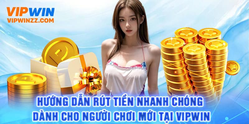 Hướng dẫn rút tiền Vipwin