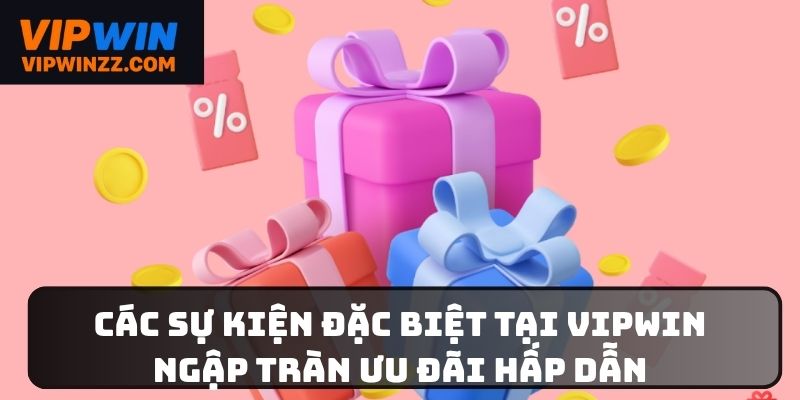 Các sự kiện đặc biệt tại VIPWIN
