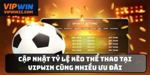 Cập nhật tỷ lệ kèo thể thao tại VIPWIN