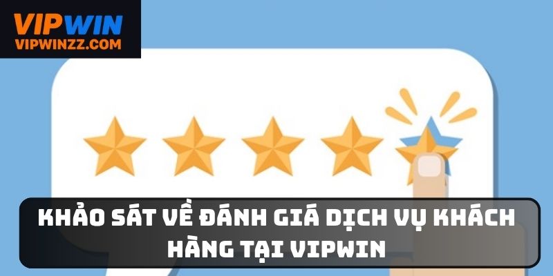 Đánh giá dịch vụ khách hàng tại Vipwin về chế độ chăm sóc