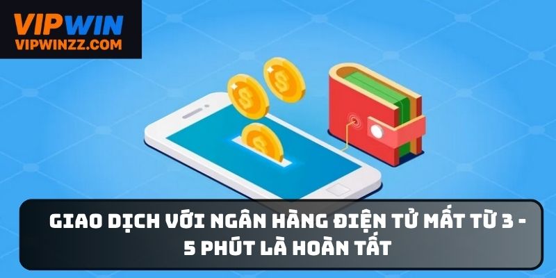 Giao dịch với ngân hàng điện tử mất từ 3 - 5 phút là hoàn tất