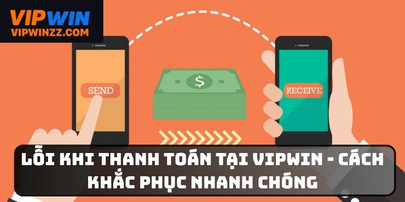 Lỗi khi thanh toán tại VIPWIN