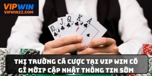 Thị trường cá cược tại VIPWIN có gì mới