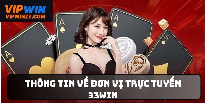 Thông tin giới thiệu chi tiết về 33Win cần nắm