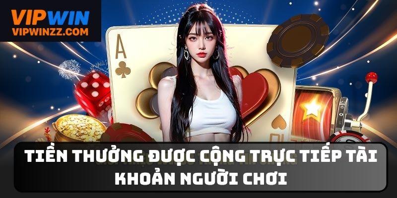 Cơ hội nhận thưởng khủng từ Vipwin