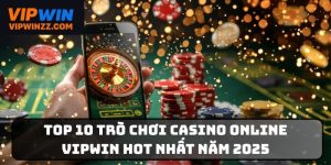 Top 10 trò chơi casino online Vipwin