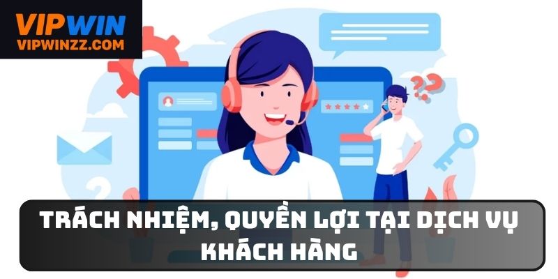So sánh dịch vụ khách hàng Vipwin và 789Club - Trách nhiệm và quyền lợi