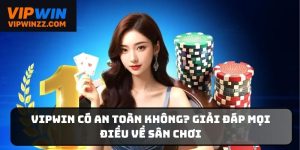Vipwin có an toàn không