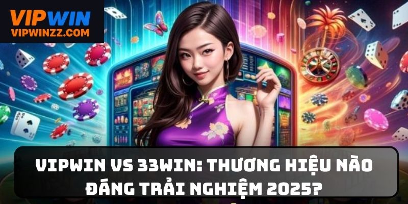 Vipwin vs 33Win
